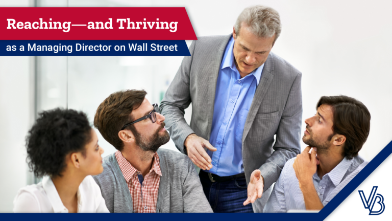 Reaching—and Thriving—as a Managing Director on Wall Street