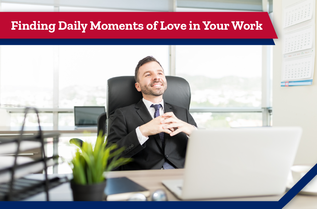 Finding Daily Moments of Love in Your Work